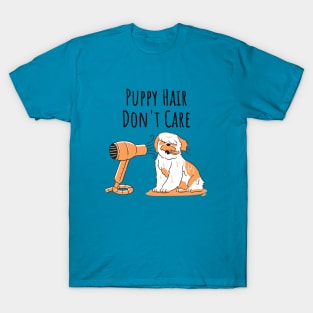 Puppy Hair Don't Care T-Shirt